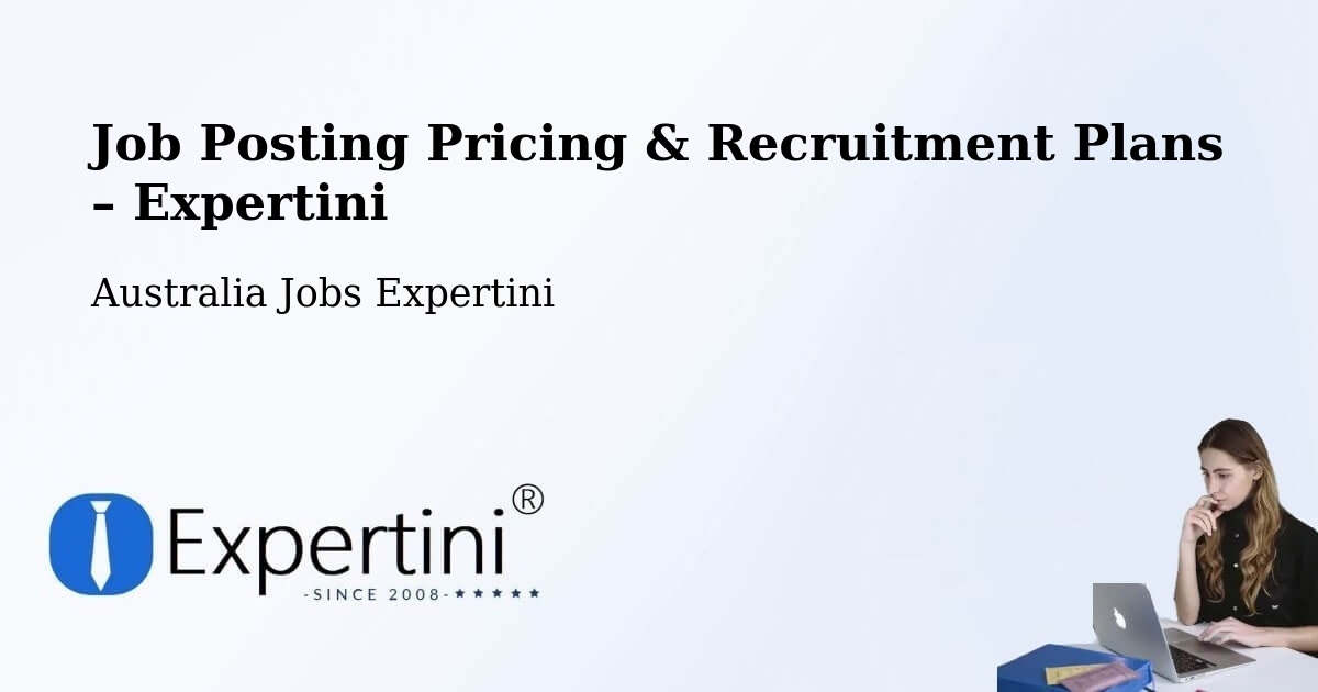 Job Posting Pricing & Recruitment Plans – Newstead - Newstead, Australia Jobs Expertini